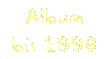 Ab zum Album bis Ende '98...